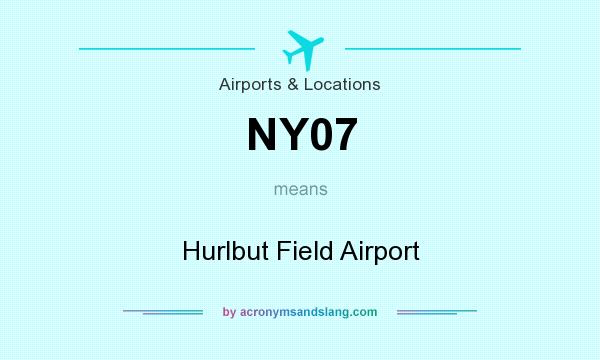 What does NY07 mean? It stands for Hurlbut Field Airport