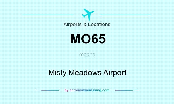 What does MO65 mean? It stands for Misty Meadows Airport