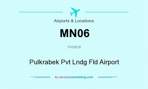 What does MN06 mean? It stands for Pulkrabek Pvt Lndg Fld Airport