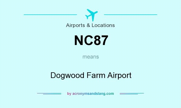 What does NC87 mean? It stands for Dogwood Farm Airport