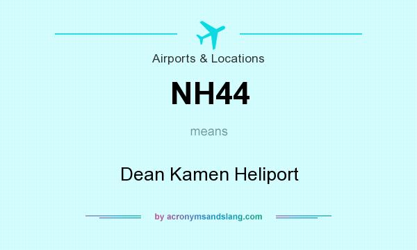 What does NH44 mean? It stands for Dean Kamen Heliport