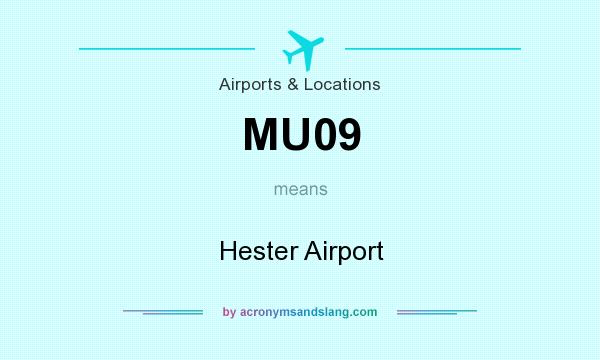 What does MU09 mean? It stands for Hester Airport