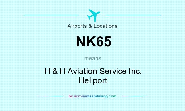 What does NK65 mean? It stands for H & H Aviation Service Inc. Heliport