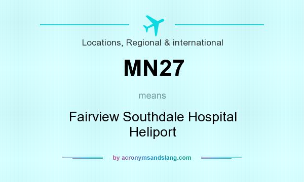 What does MN27 mean? It stands for Fairview Southdale Hospital Heliport