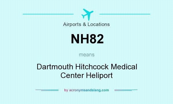 What does NH82 mean? It stands for Dartmouth Hitchcock Medical Center Heliport