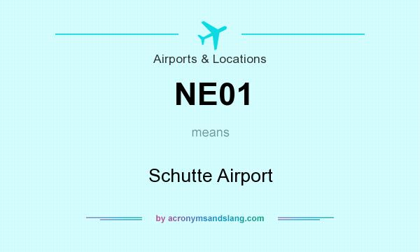 What does NE01 mean? It stands for Schutte Airport