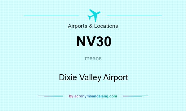 What does NV30 mean? It stands for Dixie Valley Airport
