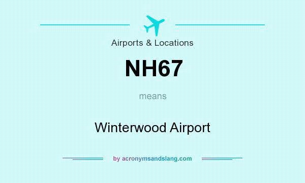 What does NH67 mean? It stands for Winterwood Airport