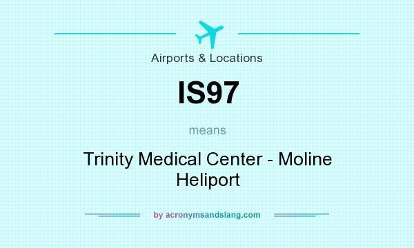 What does IS97 mean? It stands for Trinity Medical Center - Moline Heliport