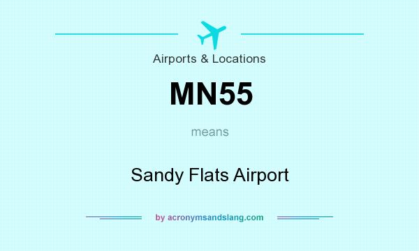 What does MN55 mean? It stands for Sandy Flats Airport