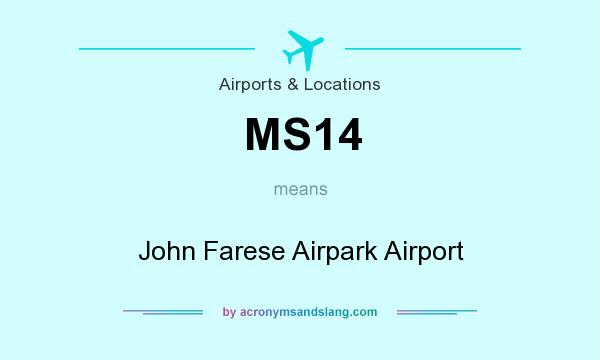 What does MS14 mean? It stands for John Farese Airpark Airport