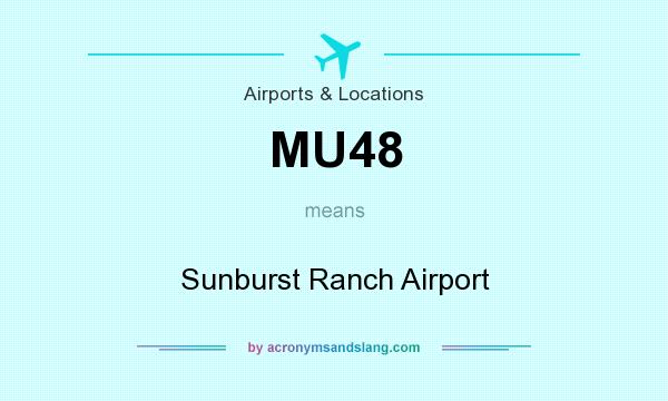 What does MU48 mean? It stands for Sunburst Ranch Airport