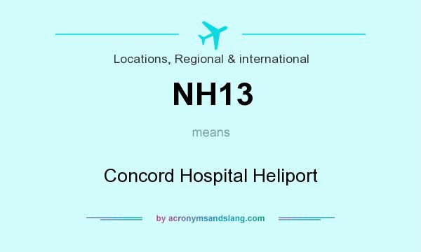 What does NH13 mean? It stands for Concord Hospital Heliport