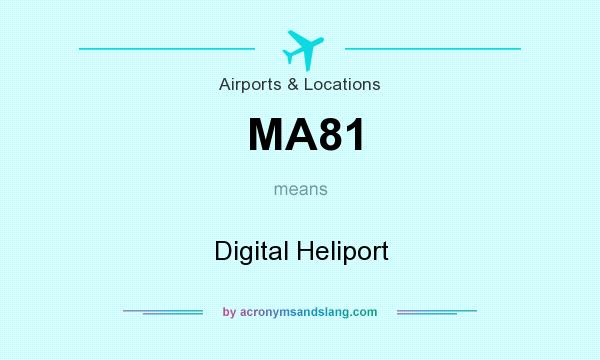 What does MA81 mean? It stands for Digital Heliport