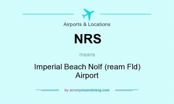 What does NRS mean? It stands for Imperial Beach Nolf (ream Fld) Airport
