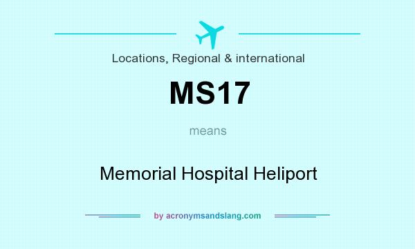 What does MS17 mean? It stands for Memorial Hospital Heliport