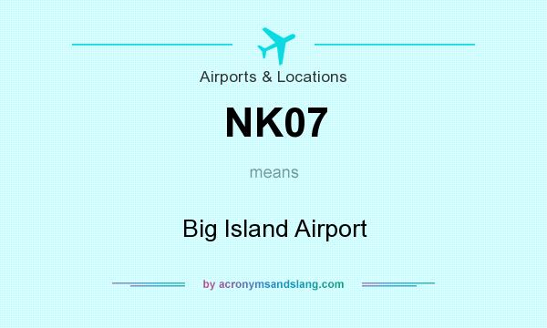 What does NK07 mean? It stands for Big Island Airport