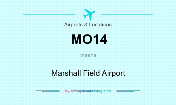 What does MO14 mean? It stands for Marshall Field Airport
