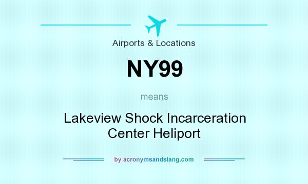 What does NY99 mean? It stands for Lakeview Shock Incarceration Center Heliport
