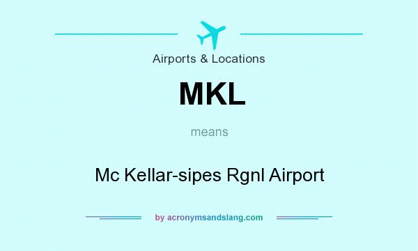 What does MKL mean? It stands for Mc Kellar-sipes Rgnl Airport