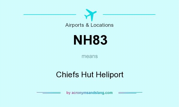 What does NH83 mean? It stands for Chiefs Hut Heliport