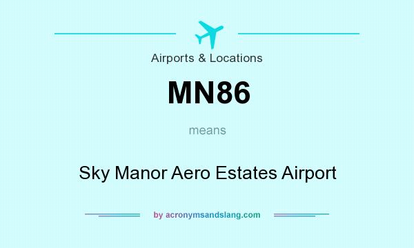 What does MN86 mean? It stands for Sky Manor Aero Estates Airport