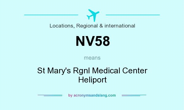 What does NV58 mean? It stands for St Mary`s Rgnl Medical Center Heliport