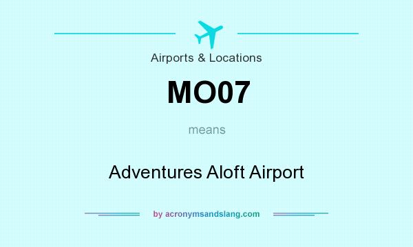 What does MO07 mean? It stands for Adventures Aloft Airport