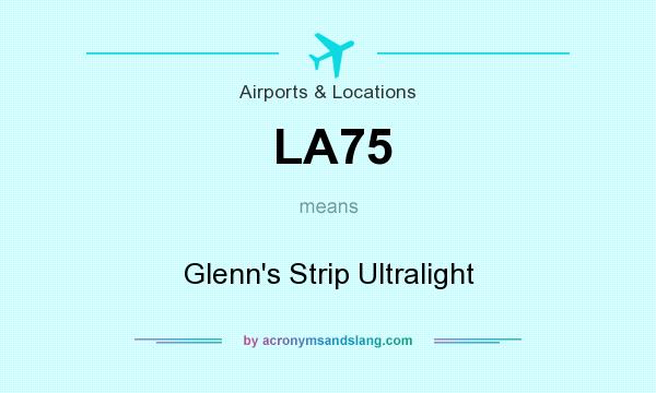 What does LA75 mean? It stands for Glenn`s Strip Ultralight