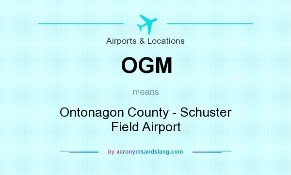 What does OGM mean? It stands for Ontonagon County - Schuster Field Airport