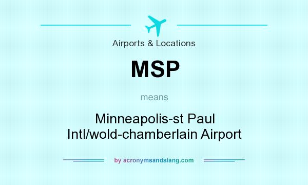 What does MSP mean? It stands for Minneapolis-st Paul Intl/wold-chamberlain Airport