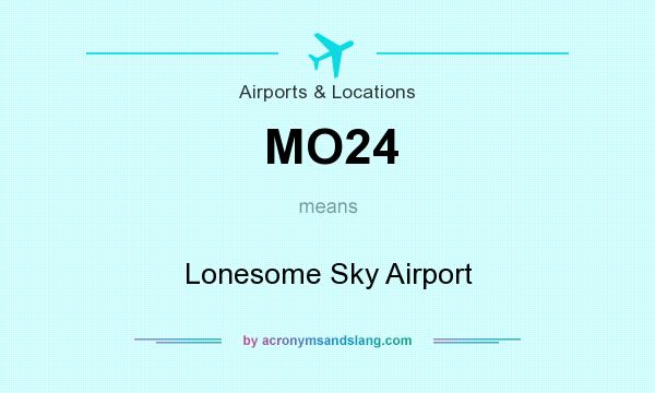 What does MO24 mean? It stands for Lonesome Sky Airport