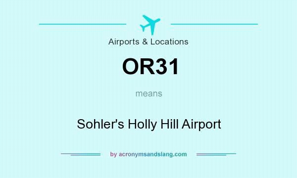 What does OR31 mean? It stands for Sohler`s Holly Hill Airport