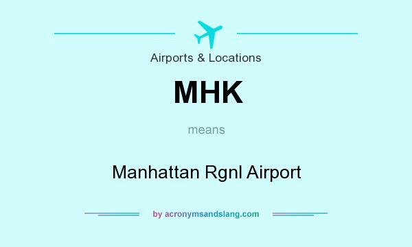 What does MHK mean? It stands for Manhattan Rgnl Airport