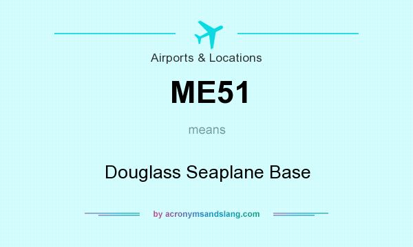 What does ME51 mean? It stands for Douglass Seaplane Base