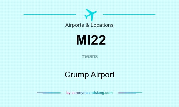 What does MI22 mean? It stands for Crump Airport