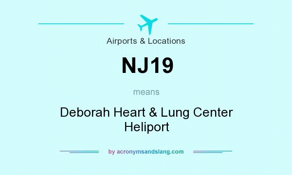 What does NJ19 mean? It stands for Deborah Heart & Lung Center Heliport