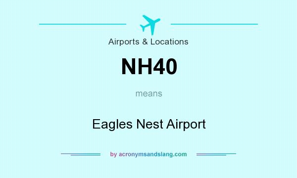 What does NH40 mean? It stands for Eagles Nest Airport