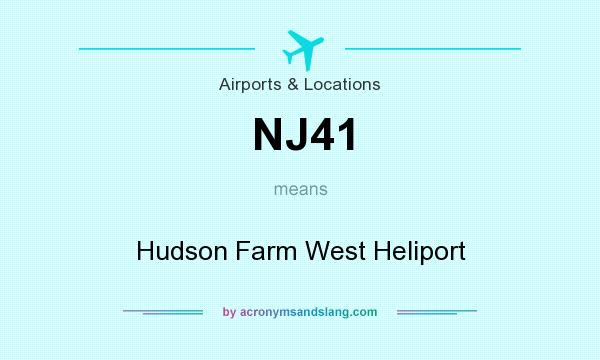 What does NJ41 mean? It stands for Hudson Farm West Heliport