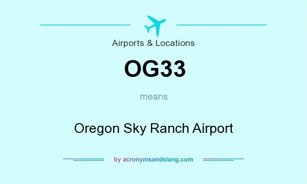 What does OG33 mean? It stands for Oregon Sky Ranch Airport