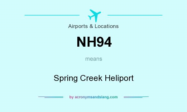 What does NH94 mean? It stands for Spring Creek Heliport