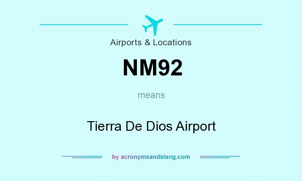 What does NM92 mean? It stands for Tierra De Dios Airport