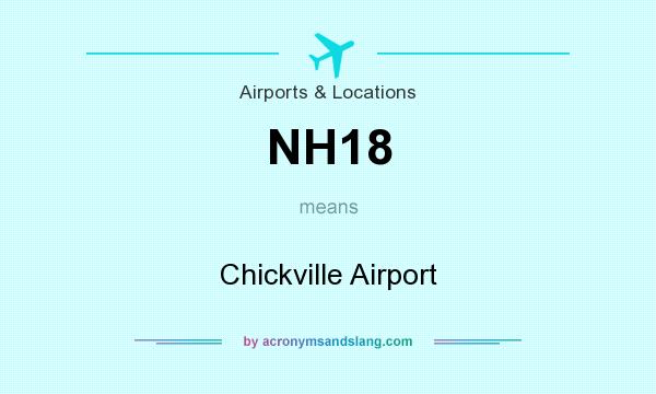 What does NH18 mean? It stands for Chickville Airport