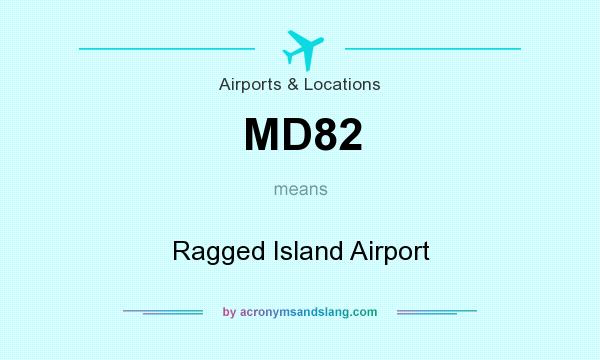 What does MD82 mean? It stands for Ragged Island Airport
