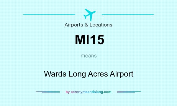 What does MI15 mean? It stands for Wards Long Acres Airport