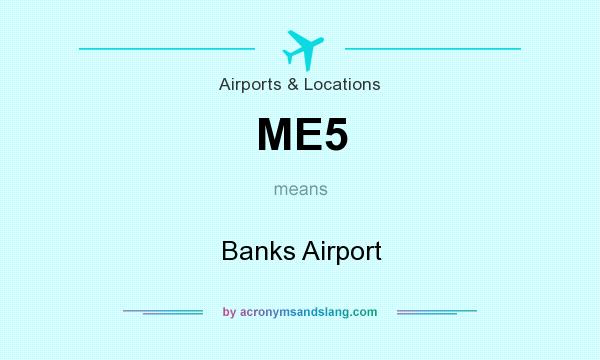 What does ME5 mean? It stands for Banks Airport