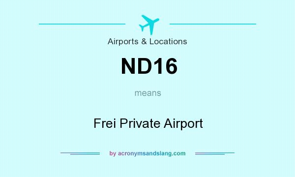 What does ND16 mean? It stands for Frei Private Airport