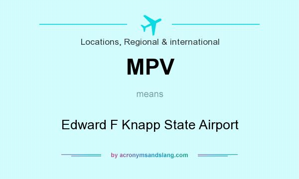 What does MPV mean? It stands for Edward F Knapp State Airport