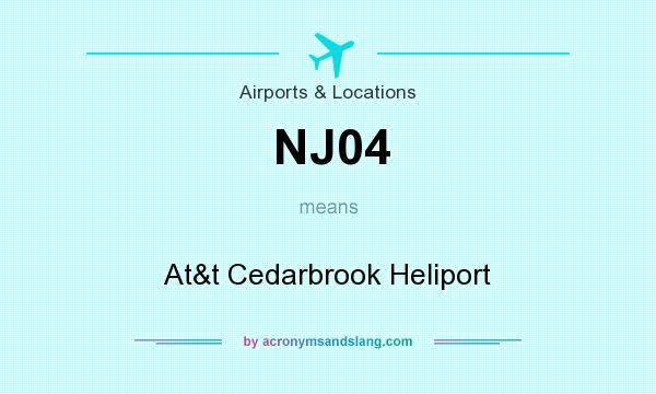 What does NJ04 mean? It stands for At&t Cedarbrook Heliport