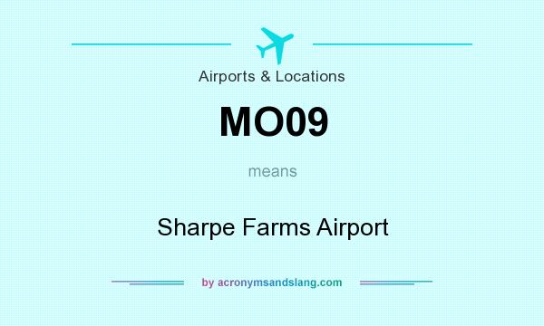 What does MO09 mean? It stands for Sharpe Farms Airport